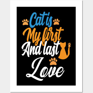 love my cat's my first and last love Posters and Art